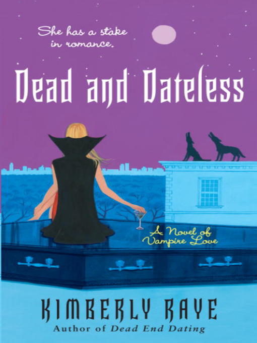 Title details for Dead and Dateless by Kimberly Raye - Available